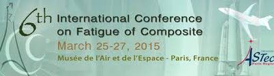 6th International Conference on Fatigue of Composite – 25-27 mars 2015 – Musée de l’air et de l’espace
