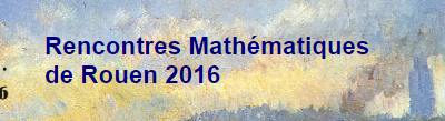 Un demi-siècle de mathématiques à l’université de Rouen – 15 au 17 juin 2016