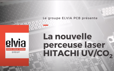 Elvia acquiert une perceuse laser Hitachi UV/CO2, unique en France !