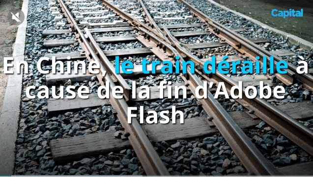 En Chine, le train déraille à cause de la fin d’Adobe Flash – Capital.fr