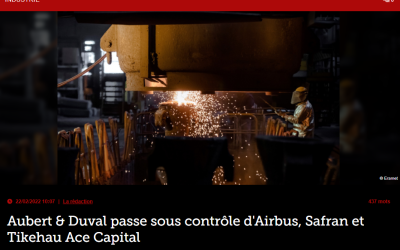 Aubert & Duval passe sous contrôle d’Airbus, Safran et Tikehau Ace Capital
