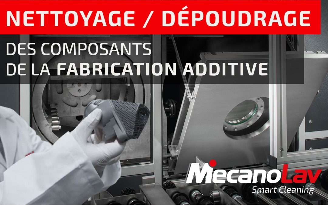 MecanoLav propose ses solutions de nettoyage aux fabricants de pièces en fabrication additive