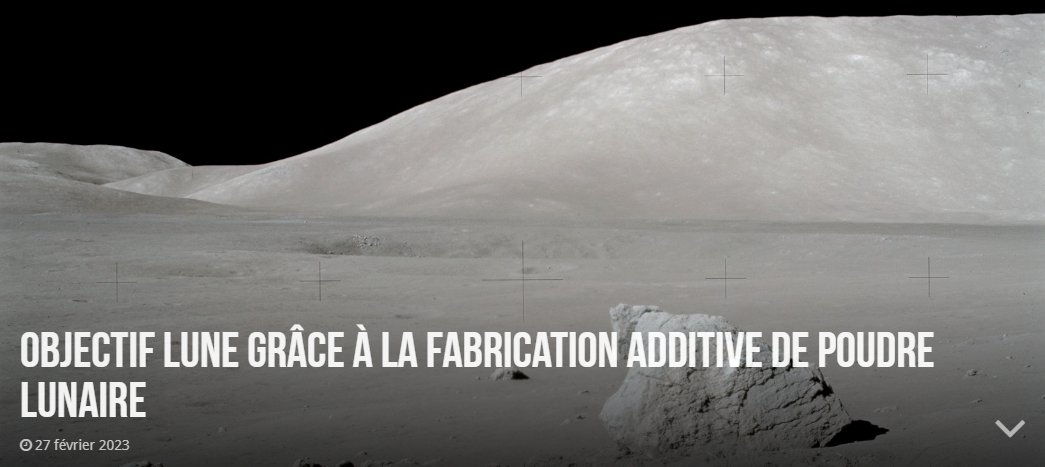 Objectif Lune grâce à la fabrication additive de poudre lunaire