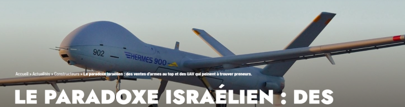 Le paradoxe israélien : des ventes d’armes au top et des uav qui peinent à trouver preneurs.