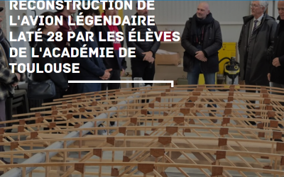 Reconstruction de l&rsquo;avion légendaire Laté 28 par les élèves de l&rsquo;académie de Toulouse