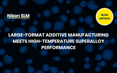Large-Format Additive Manufacturing Meets High-Temperature Superalloy Performance